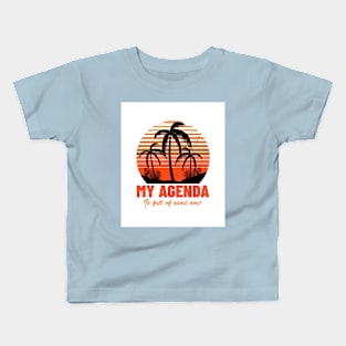 My agenda is full of sand now Kids T-Shirt